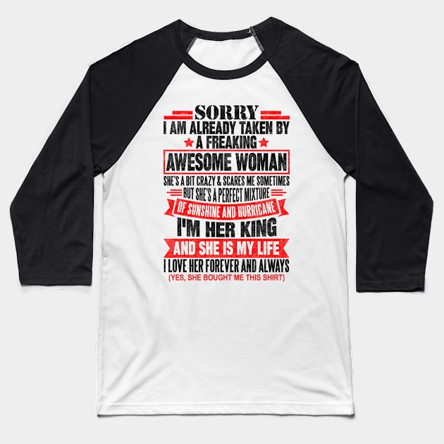 Sorry I am already taken by a freaking awesome woman Baseball T-Shirt by SilverTee